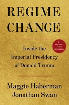 Regime Change: Inside the Imperial Presidency of Donald Trump
