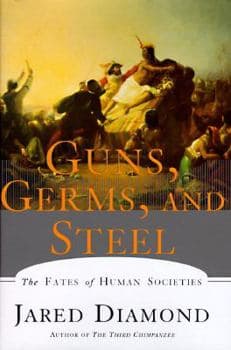 Guns, Germs and Steel: The Fates of Human Societies