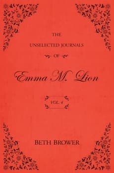 The Unselected Journals of Emma M. Lion: Vol. 4