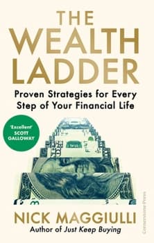 The Wealth Ladder: Proven Strategies for Every Step of Your Financial Life
