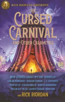Cursed Carnival and Other Calamities: New Stories about Mythic Heroes