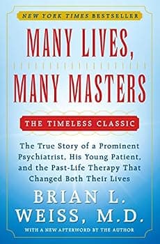 Many Lives, Many Masters: The True Story of a Prominent Psychiatrist, His Young Patient, and the Past-Life Therapy That Changed Both Their Lives