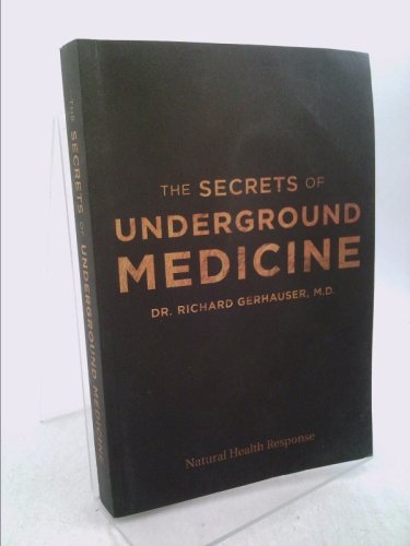 the secrets of underground medicine richard gerhauser